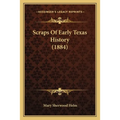Scraps Of Early Texas History (1884) - Paperback