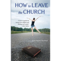How to Leave the Church - Paperback