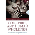 God, Spirit, and Human Wholeness - Paperback