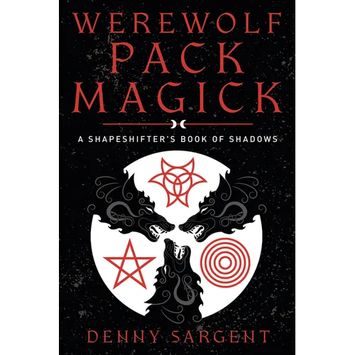 Werewolf Pack Magick: A Shapeshifter's Book of Shadows - Paperback