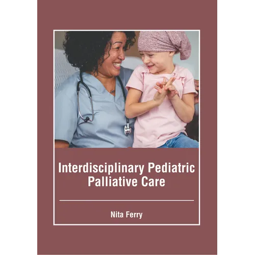Interdisciplinary Pediatric Palliative Care - Hardcover