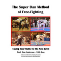 The Super Dan Method of Free-Fighting: Taking Your Skills To The Next level - Paperback