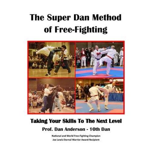 The Super Dan Method of Free-Fighting: Taking Your Skills To The Next level - Paperback