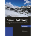 Snow Hydrology: Composition and Movement of Snow - Hardcover
