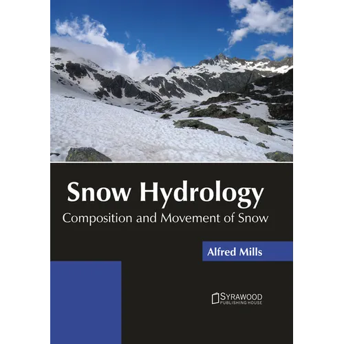 Snow Hydrology: Composition and Movement of Snow - Hardcover