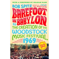 Barefoot in Babylon: The Creation of the Woodstock Music Festival, 1969