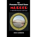 The Panama Canal Zone MURDER: 1963 BHS Reunion Cold Case - Paperback