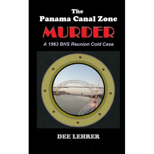 The Panama Canal Zone MURDER: 1963 BHS Reunion Cold Case - Paperback