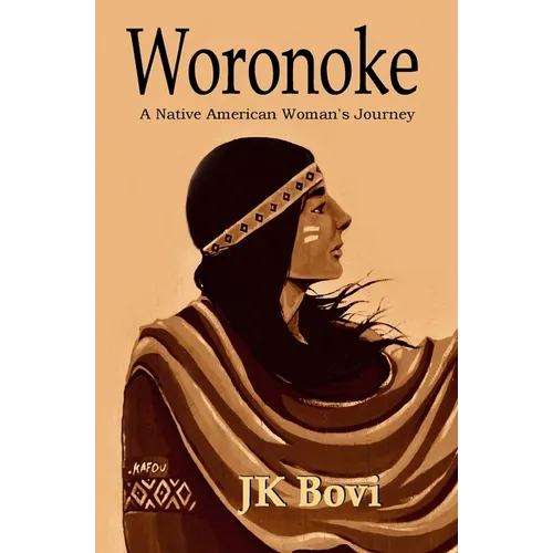 Woronoke: A Native American Woman's Journey - Paperback