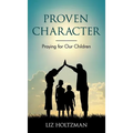 Proven Character: Praying for Our Children - Hardcover