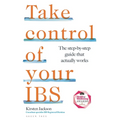 Take Control of Your Ibs: The Step-By-Step Guide That Actually Works - Paperback