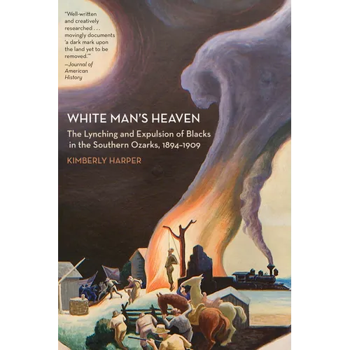 White Man's Heaven: The Lynching and Expulsion of Blacks in the Southern Ozarks, 1894-1909