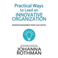 Practical Ways to Lead an Innovative Organization: Modern Management Made Easy, Book 3 - Hardcover