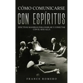 Cómo Comunicarse con Espíritus: Efectivas Maneras para Hablar y Conectar con el más Allá - Paperback