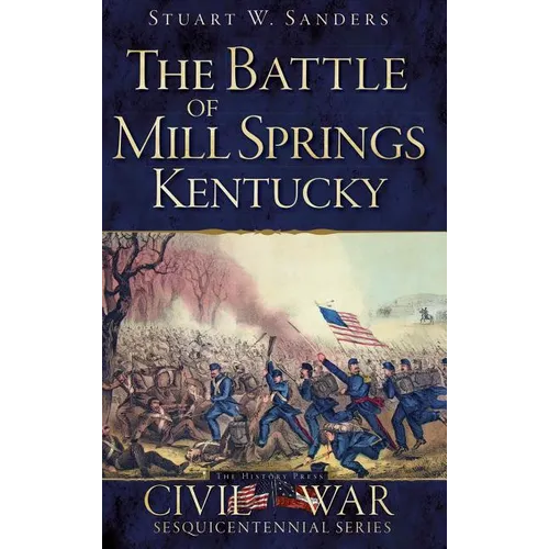 The Battle of Mill Springs, Kentucky
