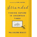 Stranded: Finding Nature in Uncertain Times - Hardcover
