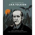 The Little Book of J.R.R. Tolkien: Wit and Wisdom from the Creator of Middle Earth - Hardcover