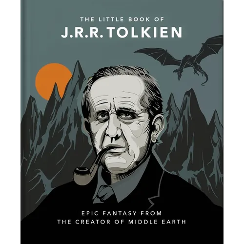 The Little Book of J.R.R. Tolkien: Wit and Wisdom from the Creator of Middle Earth - Hardcover