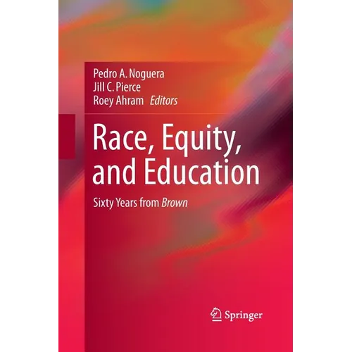 Race, Equity, and Education: Sixty Years from Brown - Paperback