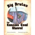 Big Brutus, the Kansas Coal Shovel - Paperback