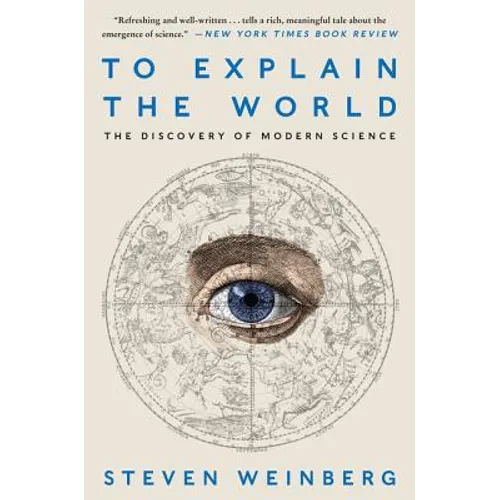 To Explain the World: The Discovery of Modern Science - Paperback