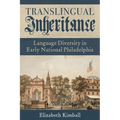 Translingual Inheritance: Language Diversity in Early National Philadelphia