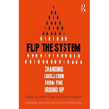 Flip the System: Changing Education from the Ground Up - Paperback