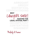 Why Lawyers Suck!: Hacking the Legal System, Part 1 - Paperback
