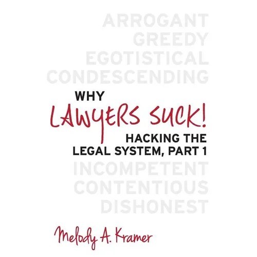 Why Lawyers Suck!: Hacking the Legal System, Part 1 - Paperback