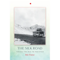 The Silk Road: Taking the Bus to Pakistan - Paperback