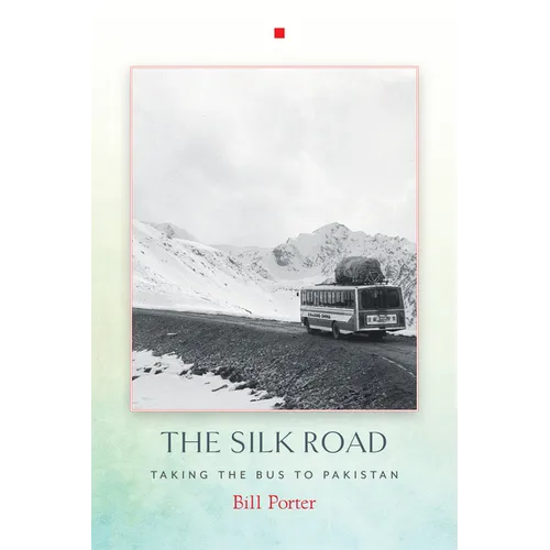 The Silk Road: Taking the Bus to Pakistan - Paperback