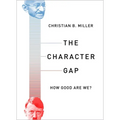 The Character Gap: How Good Are We? - Hardcover