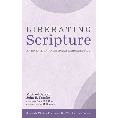 Liberating Scripture: An Invitation to Missional Hermeneutics - Paperback