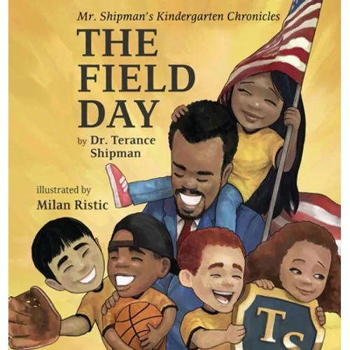 Mr. Shipman's Kindergarten Chronicles: The Field Day - Hardcover