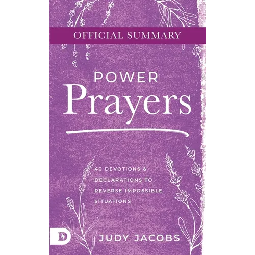 The Official Summary of Power Prayers: 40 Devotions and Declarations to Reverse Impossible Situations - Paperback