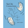 Tai Chi Connections: Advancing Your Tai Chi Experience - Paperback