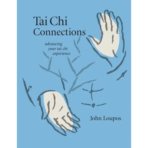 Tai Chi Connections: Advancing Your Tai Chi Experience - Paperback