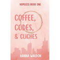 Coffee, Codes, & Cliches - Paperback