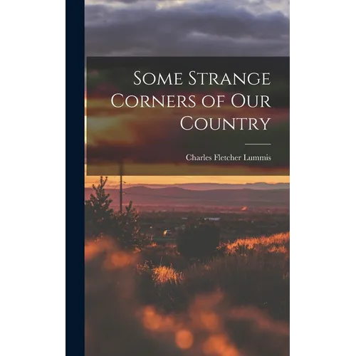 Some Strange Corners of our Country