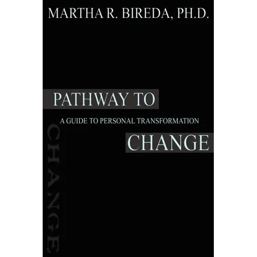 Pathway to Change: A Guide to Personal Transformation - Paperback
