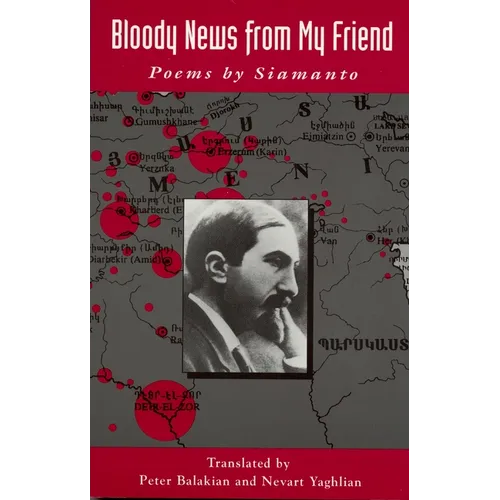 Bloody News from My Friend: Poems by Siamanto