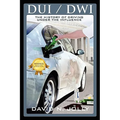 DUI / Dwi: The History of Driving Under the Influence