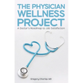 The Physician Wellness Project: A Doctor's Roadmap to Job Satisfaction - Paperback