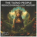 The Taíno People: Rediscovering Lost History - Paperback