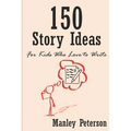150 Story Ideas for Kids Who Love to Write - Paperback