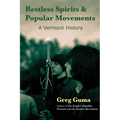Restless Spirits and Popular Movements: A Vermont History - Paperback