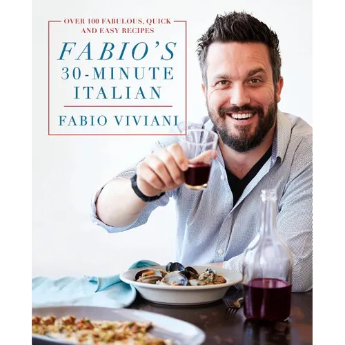 Fabio's 30-Minute Italian: Over 100 Fabulous, Quick and Easy Recipes - Hardcover