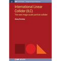 International Linear Collider (ILC): The Next Mega-scale Particle Collider - Paperback