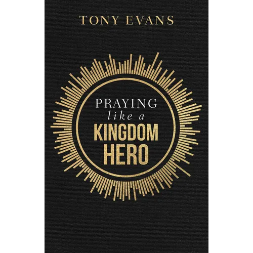 Praying Like a Kingdom Hero - Paperback