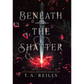 Beneath the Shatter - Hardcover